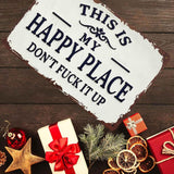 This Is My Happy Place Don't Fuck It Up Metal Sign