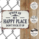 This Is My Happy Place Don't Fuck It Up Metal Sign